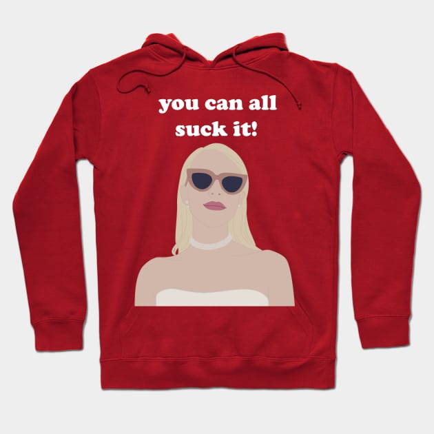 you can all suck it!! Hoodie by karlaestrada